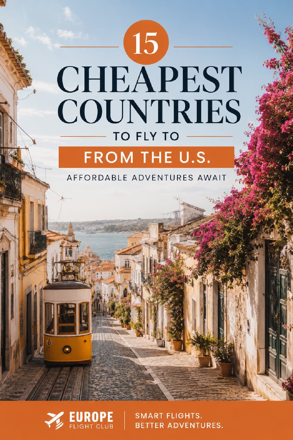 Pin graphic reading 'Cheapest countries to fly to from the U.S., affordable adventures await' over a yellow tram on a cobbled Lisbon street lined with bougainvillea